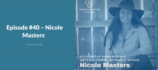Regenerative Rising Podcast: Episode #40 - Nicole Masters